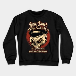 You don't always need a plan - Motorcycle Graphic Crewneck Sweatshirt